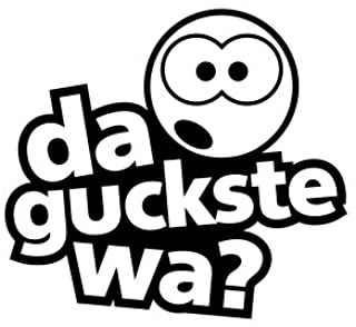 Aufkleber Vinylfolie Spruch da guckste wa 