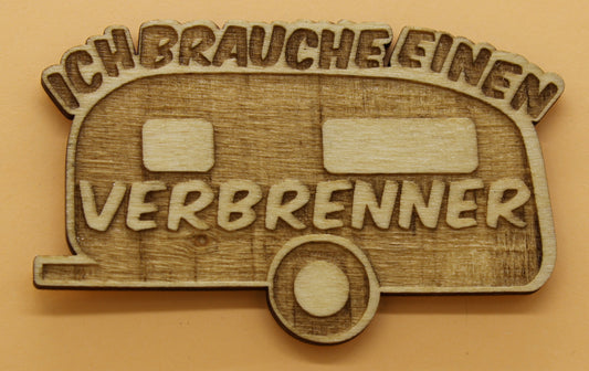 Lasergeschnittener und graviert Holz Magnetpin Ich brauche einen Verbrenner Camping Humor für deine Magnetwand