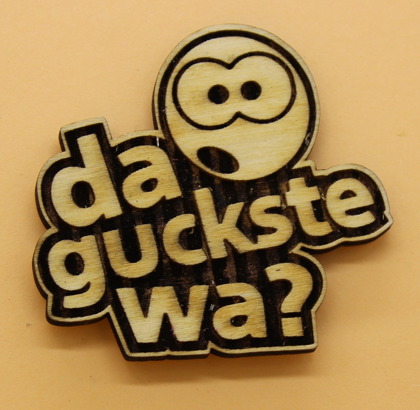 Holz Magnetpin Da guckste wa?